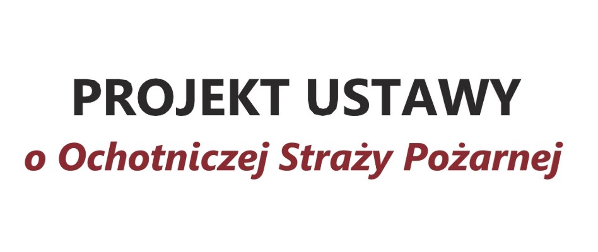 Napis na białym tle: projekt ustawy o ochotniczej straży pożarnej