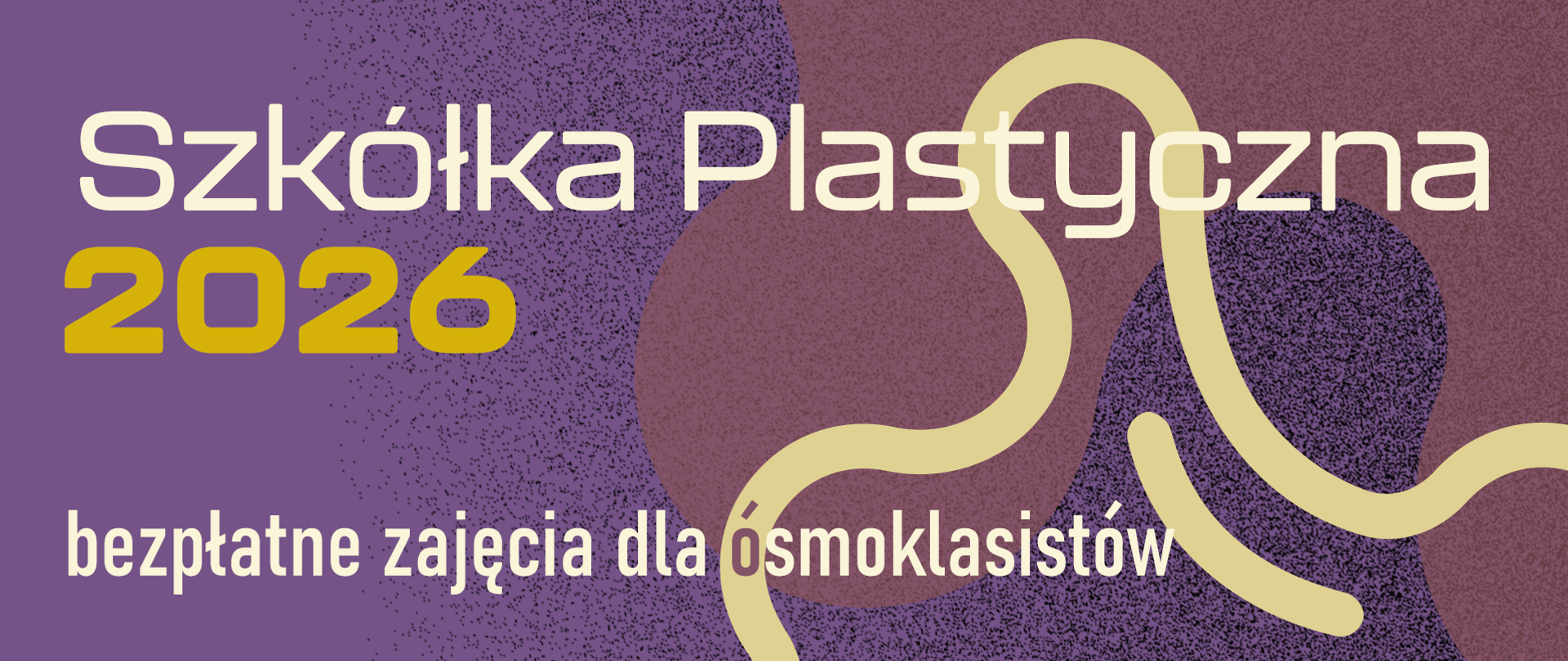 Baner z napisem Szkółka plastyczna 2026 bezpłatne zajęcia dla ósmoklasistów