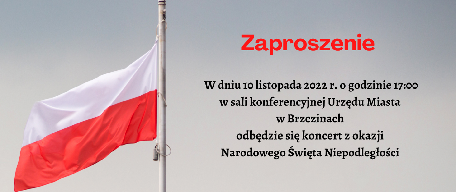 Grafika informująca o koncercie z okazji Narodowego Święta Niepodległości. Na szarym tle po lewej stronie maszt z flagą Polski, po prawo zaproszenie na koncert w dniu 10 listopada 2022 roku na g. 17.00