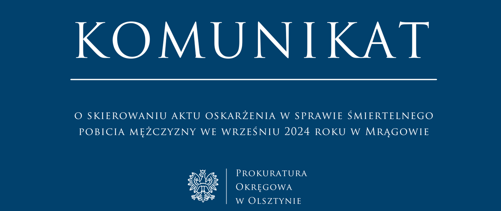 Komunikat o skierowaniu aktu oskarżenia w sprawie śmiertelnego pobicia mężczyzny we wrześniu 2024 roku w Mrągowie