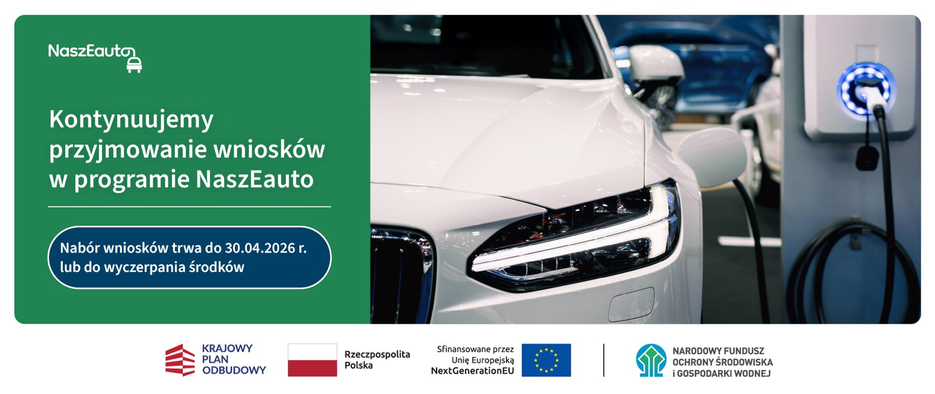 Plansza ilustracyjna Naszeauto. Kontynuujemy przyjmowanie wniosków w programie Naszeauto. Nabór wniosków trwa do 30.04.2026 r. lub do wyczerpania środków. W stopce grafiki ciąg logotypów: Krajowy Plan Odbudowy, flaga Rzeczypospolita Polska, flaga UE Sfinansowane przez UE NextGenerationUE, NFOŚiGW.