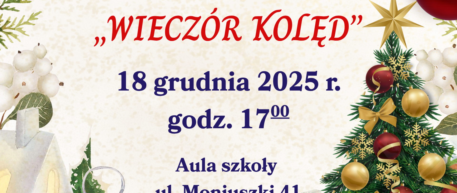 Plakat zapraszający na "Wieczór Kolęd" w Zespole Szkół Muzycznych im. Stanisława Moniuszki w Wałbrzychu. Świąteczna szata graficzna – bombki, stroik, choinka i prezenty. Centralny tekst zaprasza na koncert kolędowy 18 grudnia 2025, o godzinie 17:00 w auli szkoły przy ul. Moniuszki 41