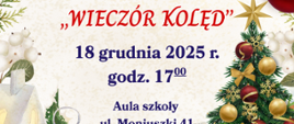Plakat zapraszający na "Wieczór Kolęd" w Zespole Szkół Muzycznych im. Stanisława Moniuszki w Wałbrzychu. Świąteczna szata graficzna – bombki, stroik, choinka i prezenty. Centralny tekst zaprasza na koncert kolędowy 18 grudnia 2025, o godzinie 17:00 w auli szkoły przy ul. Moniuszki 41