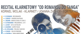 „Recital klarnetowy Od romansu do tanga”**
Pod spodem: Kornel Wolak – klarnet / Joanna Zathey – fortepian.
Na plakacie widoczne są artystyczne portrety muzyków – mężczyzna trzymający klarnet i kobieta z akordeonem, w odcieniach błękitu i pomarańczu. Po lewej stronie znajduje się lista kompozytorów i utworów, m.in.:R. Schumann, C. Debussy, J. Brahms, K. Szymanowski, G. Bacewicz, W. Lutosławski, H. Rabaud, A. Piazzolla. Na ukośnym pasku podano termin i cenę: „14.11.2025 r. godz. 18:00”, „40 zł”.