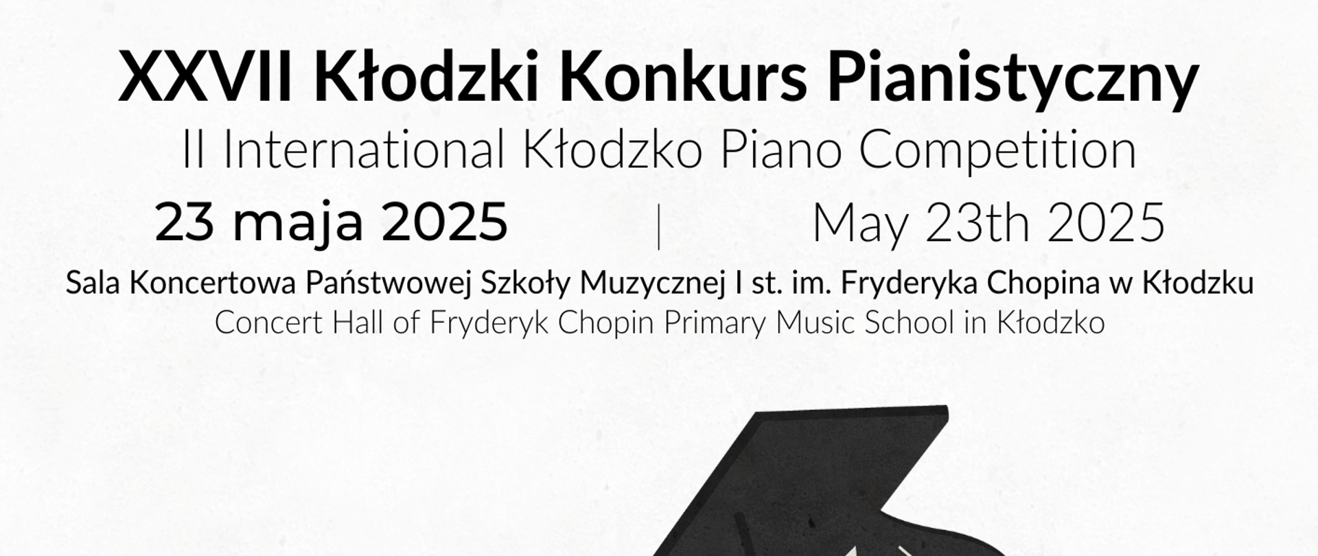 Plakat na białym z tle z grafiką fortepianu wraz z szczegółową informacją tekstową dotyczącą XXVII Kłodzkiego Konkurs Pianistycznego, który odbędzie się 23 maja 2025 w PSM I st. w Kłodzku