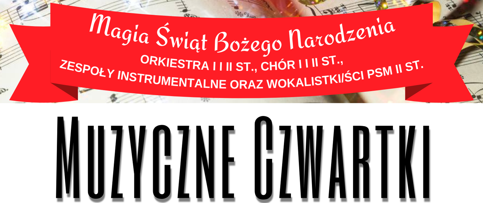 Plakat wydarzenia. Koncert świąteczny w Galerii Karkonoskiej w Jeleniej Górze przy ul. 1 Maja 27. Koncert odbędzie się 22 grudnia br. o godz. 16. Na plakacie w górnej połowie widoczna ozdoba świąteczna: bombki ze śnieżynka o wstążką umieszczona na rozłożonych nutach. Napis umieszczony na grafice czerwonej wstęgi: Magia Świąt Bożego Narodzenia, ORKIESTRA I i II ST., CHÓR I i II ST., ZESPOŁY INSTRUMENTALNE ORAZ WOKALISTKI/ŚCI PSM II ST. Dolna połowa to napisy informujące o miejscu i godzinę wydarzenia oraz loga: Ośrodka Kultury i Sztuki we Wrocławiu, Instytucji Kultury Samorządu Województwa Dolnośląskiego, Karkonoskiej Agencji Rozwoju Regionalnego, Urzędu Marszałkowskiego Województwa Dolnośląskiego, Państwowej Szkoły Muzycznej I i II stopnia im. Stanisława Moniuszki w Jeleniej Górze.
Na dole plakatu napis: Projekt współfinansowany z budżetu samorządu województwa dolnośląskiego