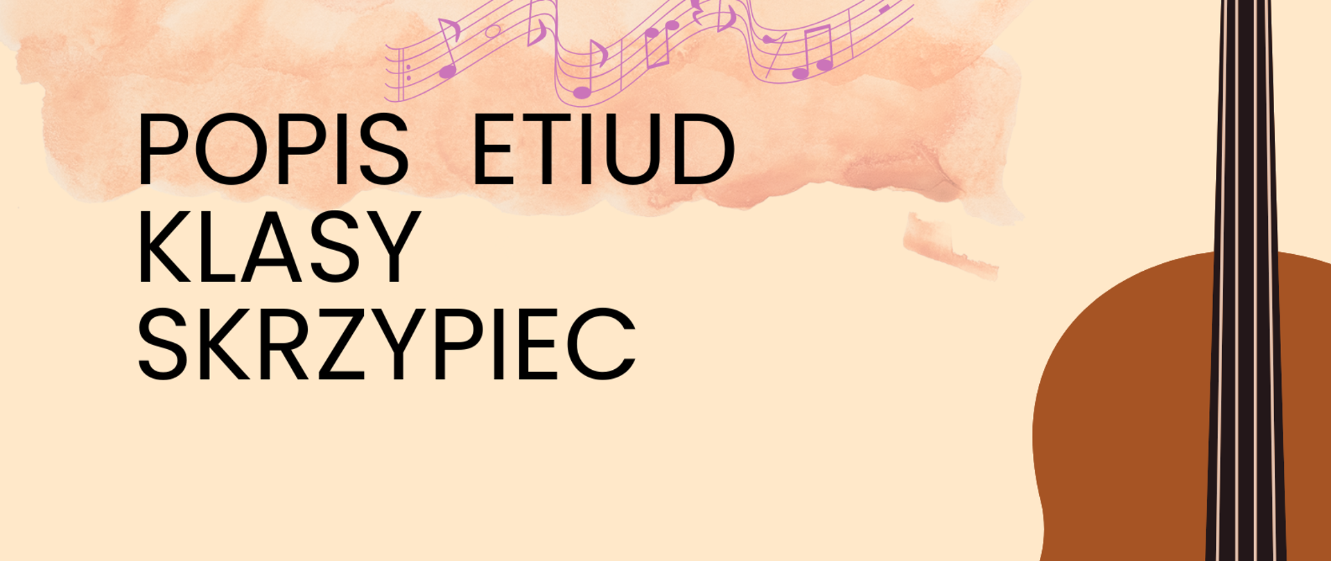 Plakat popisu klas skrzypiec Pani Marii Surówki. Na beżowym tle po lewej stronie zawarte są informacje o terminie i miejscu popisu. Po prawej stronie znajduje się graficzne przedstawienie skrzypiec ustawionych pionowo gryfem do góry.