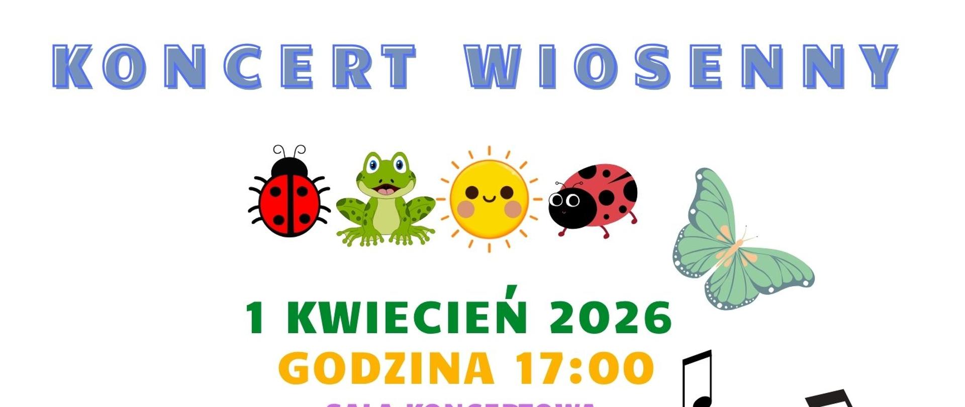 Na białym tle zaproszenie na koncert w wykonaniu uczniów i abslwentów w dniu 01.04.2026r. o godz. 17:00. Na plakacie zamieszczono kolorowe rysunki motyka, biedronki, żabki, słonka kwiatków i zielonej trawy. Plakat w tonacji "Ptasie radio"