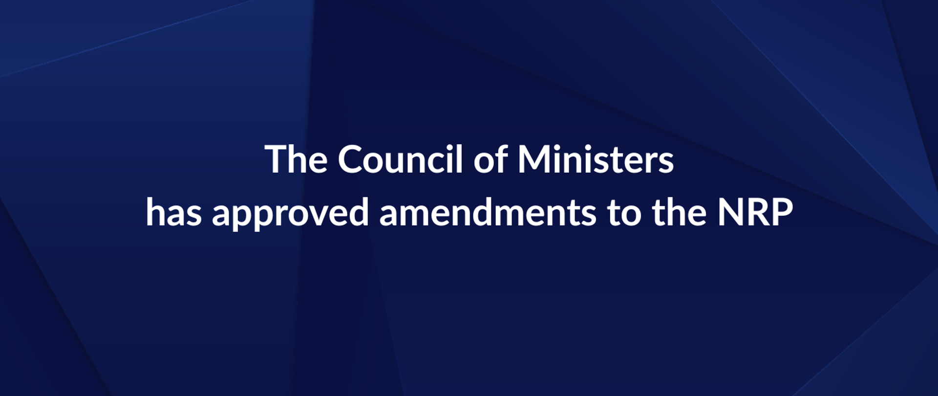 The Council of Ministers has approved amendments to the NRP
