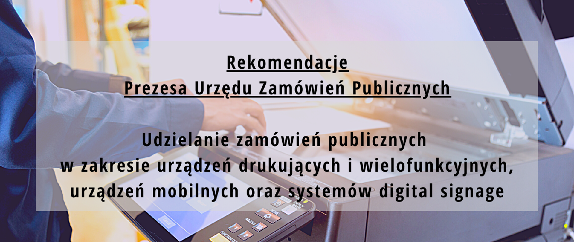Udzielanie zamówień publicznych w zakresie urządzeń drukujących i wielofunkcyjnych, urządzeń mobilnych oraz systemów digital signage