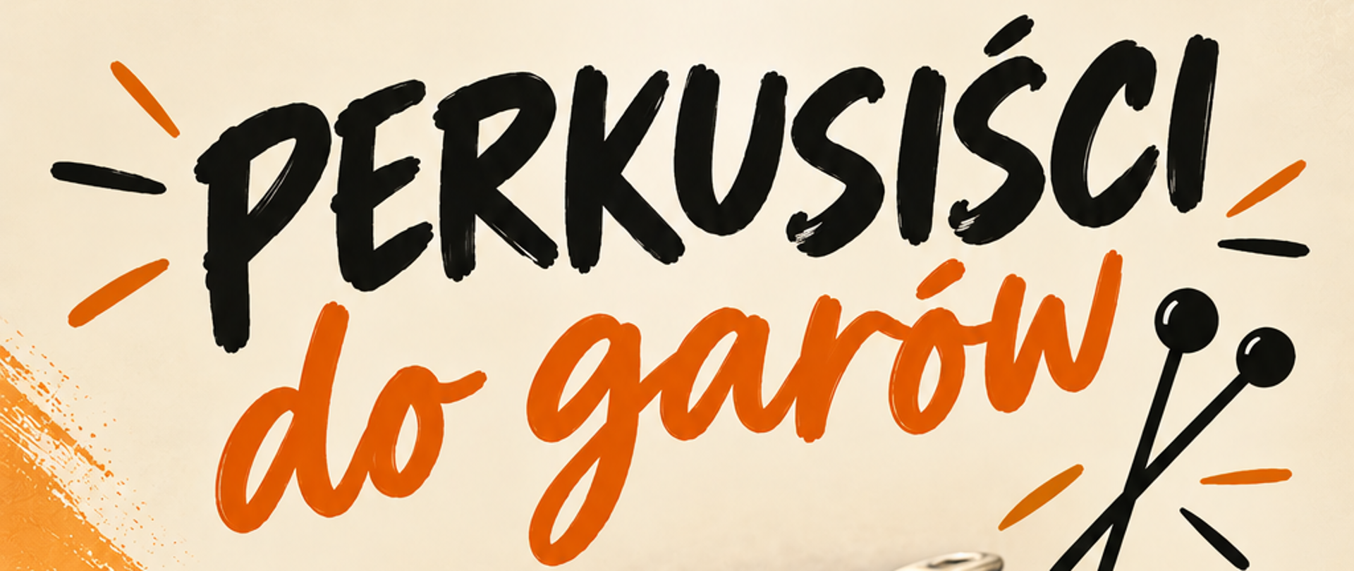 Plakat z wydarzeniem - "Koncert PERKUSIŚCI do garów", który odbędzie się w dn. 20 października 2026r. o godz. 17:45 w auli ZPSM w Dębicy, tło plakatu beżowe, na środku znajduje się zdjęcie na którym widnieją ułożone w okrąg pałki ozdobione kolorową włóczką; pośrodku pałek jest ułożony rondelek, w którym odbijają się pałki co daje wrażenie garnka na palniku gazowym, napisy w kolorze czarnym, napis do garów w kolorze pomarańczowym. 