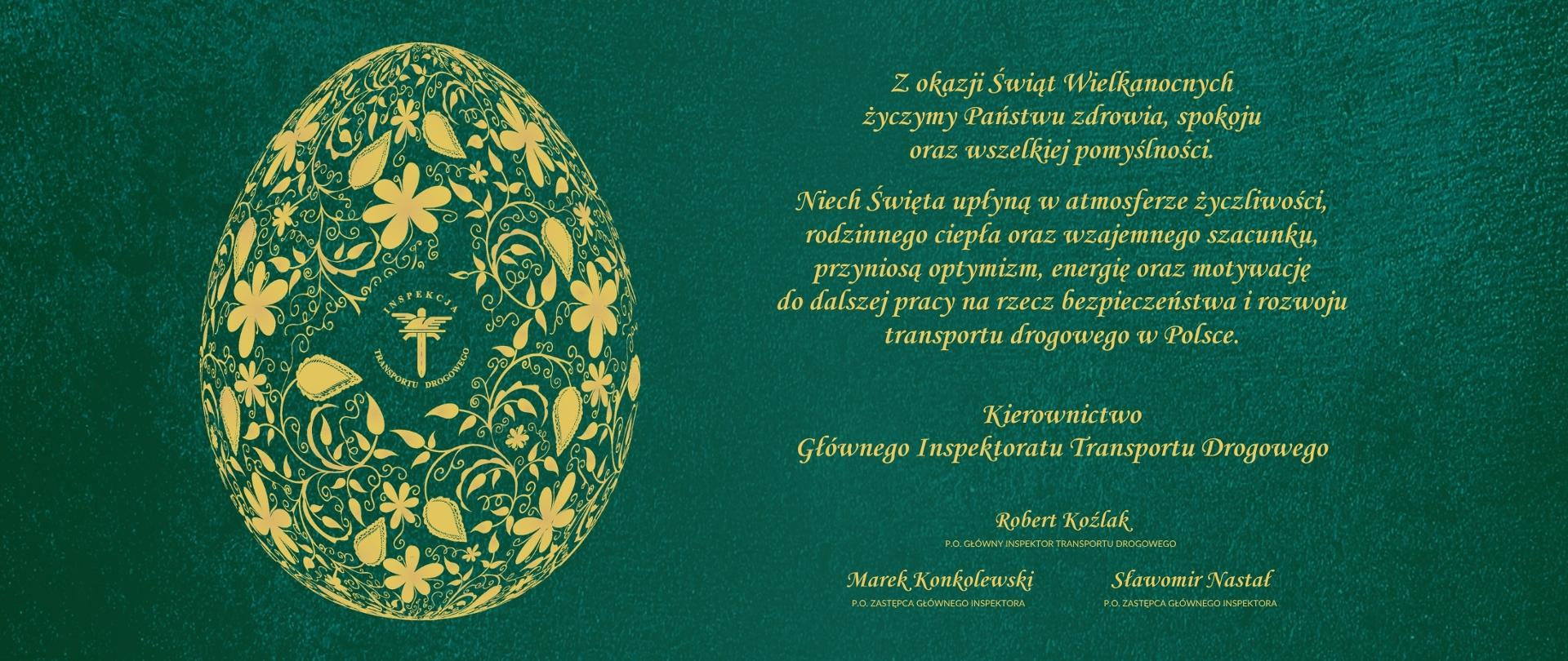 Grafika z motywem wielkanocnym w postaci jajka z logo ITD i treścią: Z okazji Świąt Wielkanocnych życzymy Państwu zdrowia, spokoju oraz wszelkiej pomyślności. Niech Święta upłyną w atmosferze życzliwości, rodzinnego ciepła oraz wzajemnego szacunku, przyniosą optymizm, energię oraz motywację do dalszej pracy na rzecz bezpieczeństwa i rozwoju transportu drogowego w Polsce. Kierownictwo Głównego Inspektoratu Transportu Drogowego