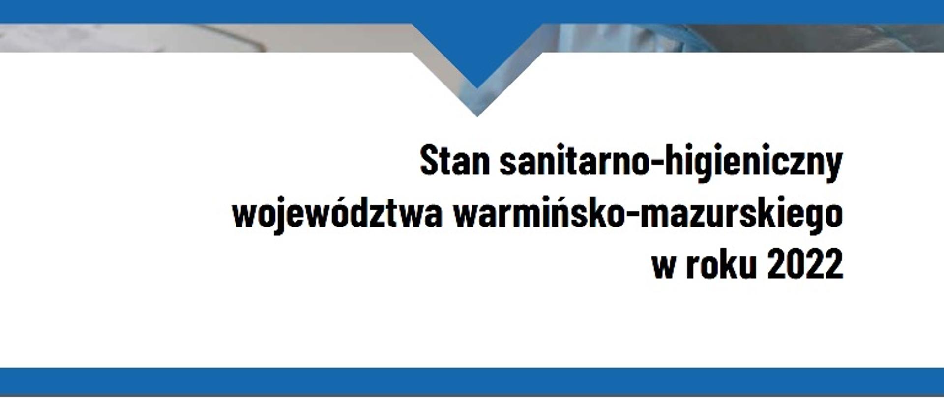 fragment okładki raportu z tytułem "Stan sanitarno-higieniczny województwa warmińsko-mazurskiego w roku 2022"