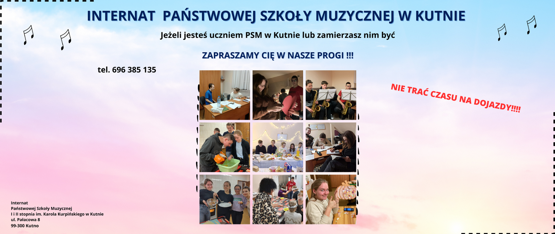 plakat, żółto- różowo- niebieskie tło, na tle ozdoby- nutki i linie
- na tle 9 zdjęć:
zdjęcie1 : dziewczyna i chłopak wspólnie się uczą
zdjęcie 2: dziewczyna przebija serce z papieru, obok niej stoi chłopiec, który przygląda się wróżbie
zdjęcie 3: trzech chłopców gra na saksofonie
zdjęcie 4: dziewczyna trzyma klucz nad miską, chłopiec przelewa przez ten klucz wosk znajdujący się
w garnku, 2 chłopców przygląda się wróżbie andrzejkowej
zdjęcie 5: grupa wychowanków siedzi przy wigilijnym stole
zdjęcie 6: dwie dziewczyny uczą się, jedna gra na akordeonie
zdjęcie 7: cztery dziewczyny wspólnie gotują
zdjęcie 8: 2 pary osób karmią się wzajemnie mając zawiązane oczy, dwie osoby obserwują pary
zdjęcie 9: dziewczyna pokazuje dynię ozdobioną za pomocą techniki scrapbookingu
