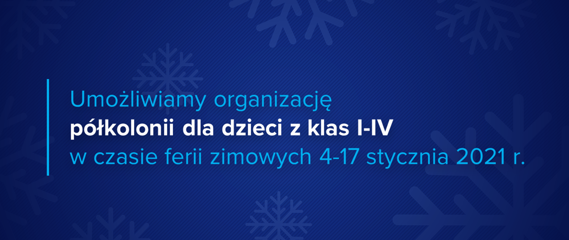 Plansza z napisem: Umożliwiamy organizację półkolonii dla dzieci z klas I-IV w czasie ferii zimowych 4-17 stycznia 2021 r.