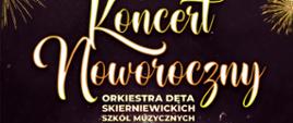 Plakat na czarnym tle. W środkowej części plakatu napis koncert noworoczny poniżej orkiestra dęta skierniewickiej szkół muzycznych. 