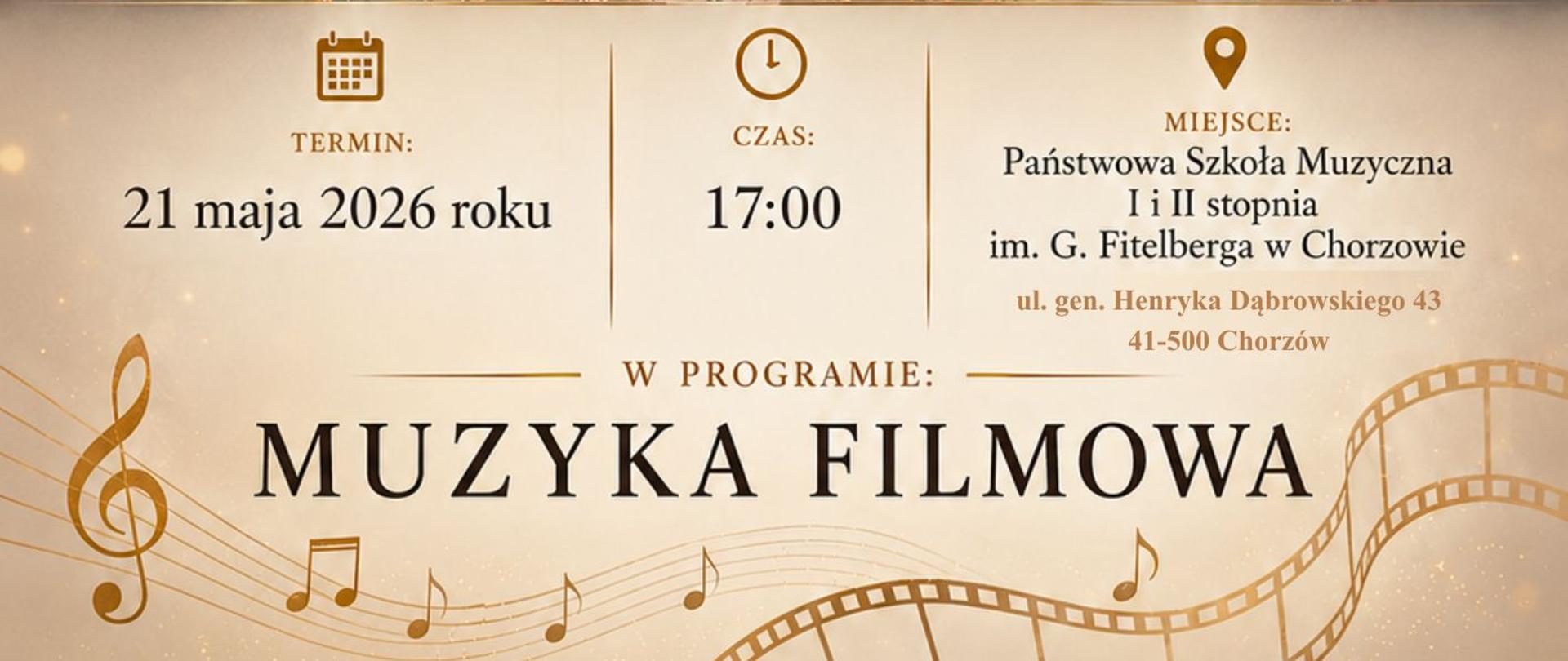 Plakat informujący o koncercie muzyki filmowej w wykonaniu Orkiestry Symfonicznej Państwowej Szkoły Muzycznej I i II stopnia w Wadowicach pod dyrekcją Piotra Kiełbińskiego. Wydarzenie odbędzie się 21 maja 2026 roku o godzinie 17:00 w sali Państwowej Szkoły Muzycznej im. G. Fitelberga w Chorzowie.
