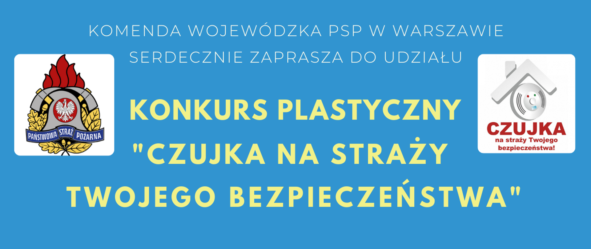 Baner z informacja o konkursie plastycznym organizowanym przez Komendę Wojewódzką Państwowej Straży Pożarnej w Warszawie. Żółte i białe napisany na niebieskim tle. Po lewej stronie logo PSP, po prawej czujka na straży Twojego bezpieczeństwa.