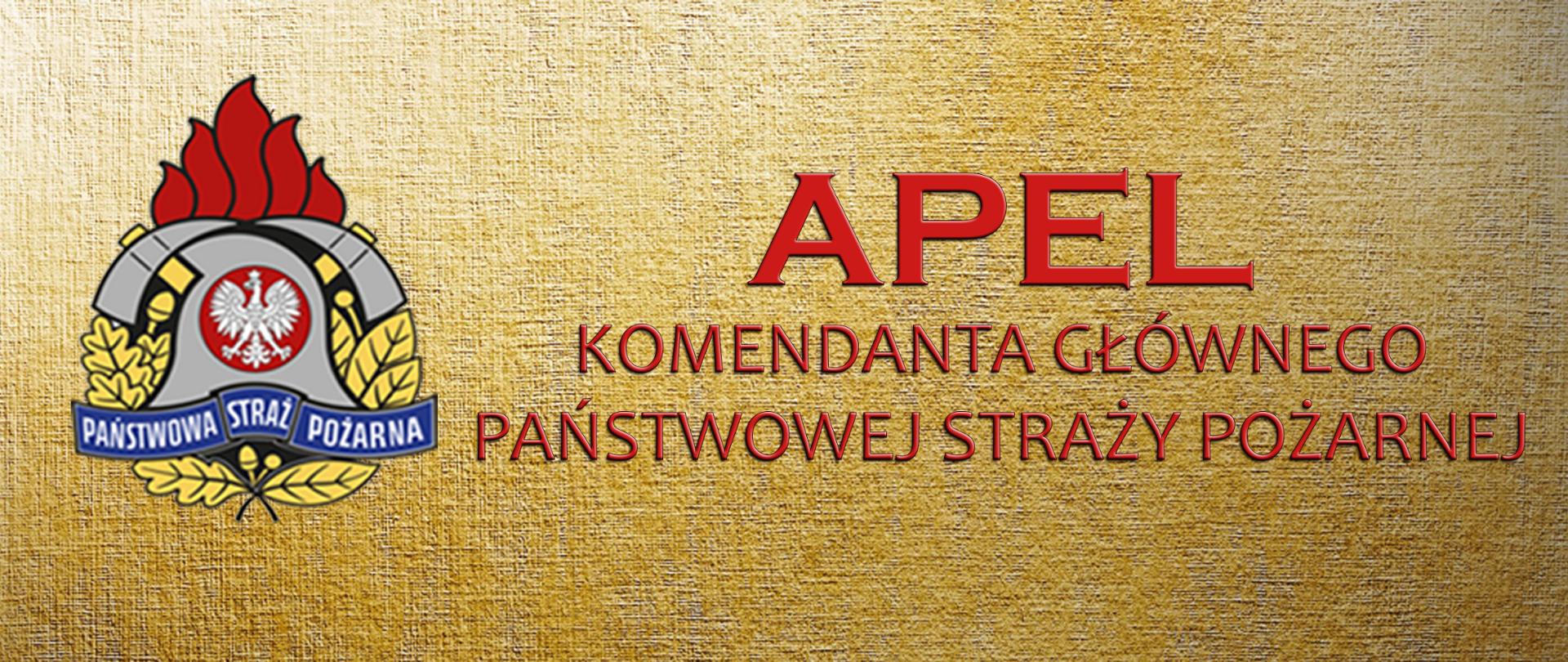Infografika zawierająca na złotym tle po lewej stronie kolorowy logotyp Państwowej Straży Pożarnej oraz w centralnej części napis koloru czerwonego o treści "APEL KOMENDANTA GŁÓWNEGO PAŃSTWOWEJ STRAŻY POŻARNEJ"