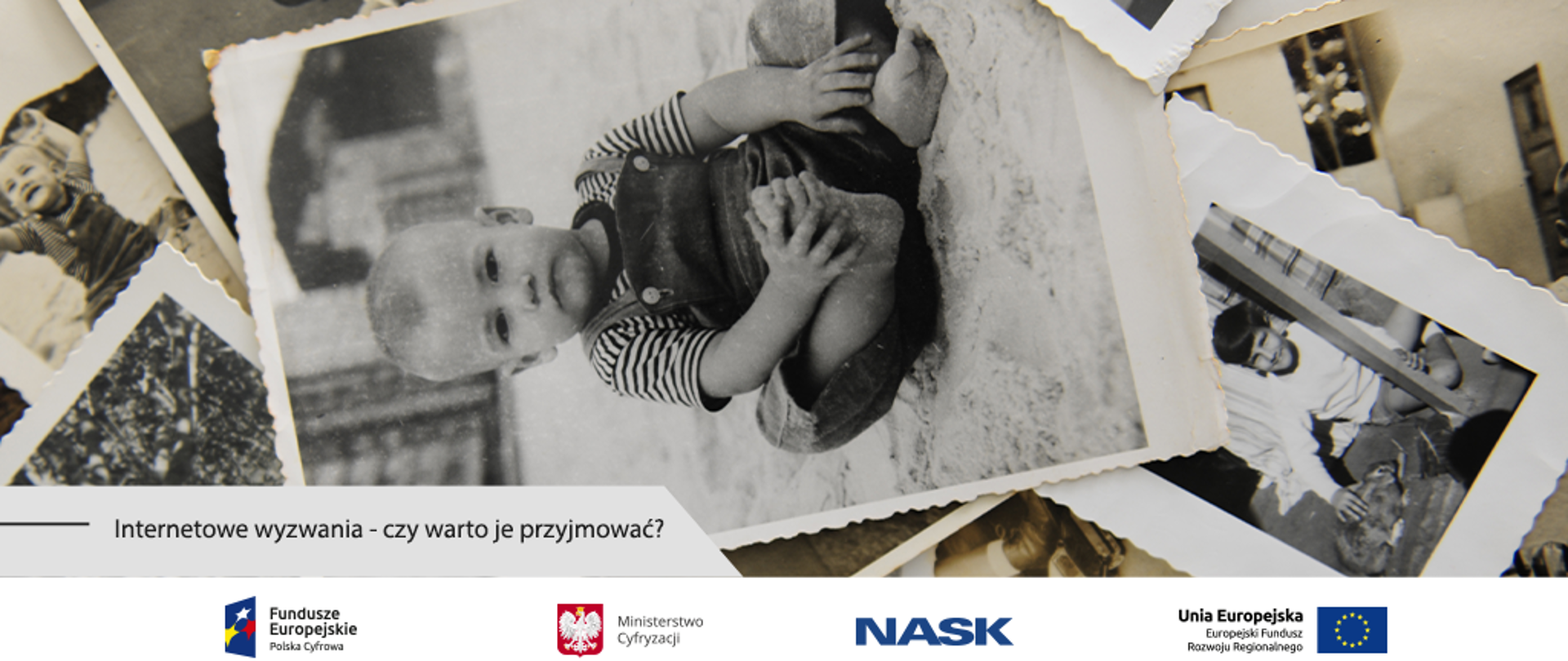 Kolaż z czarno-białymi zdjęciami przedstawiającymi sytuacje z dzieciństwa i lat młodości. Poniżej napis: Internetowe wyzwania - czy warto je przyjmować?