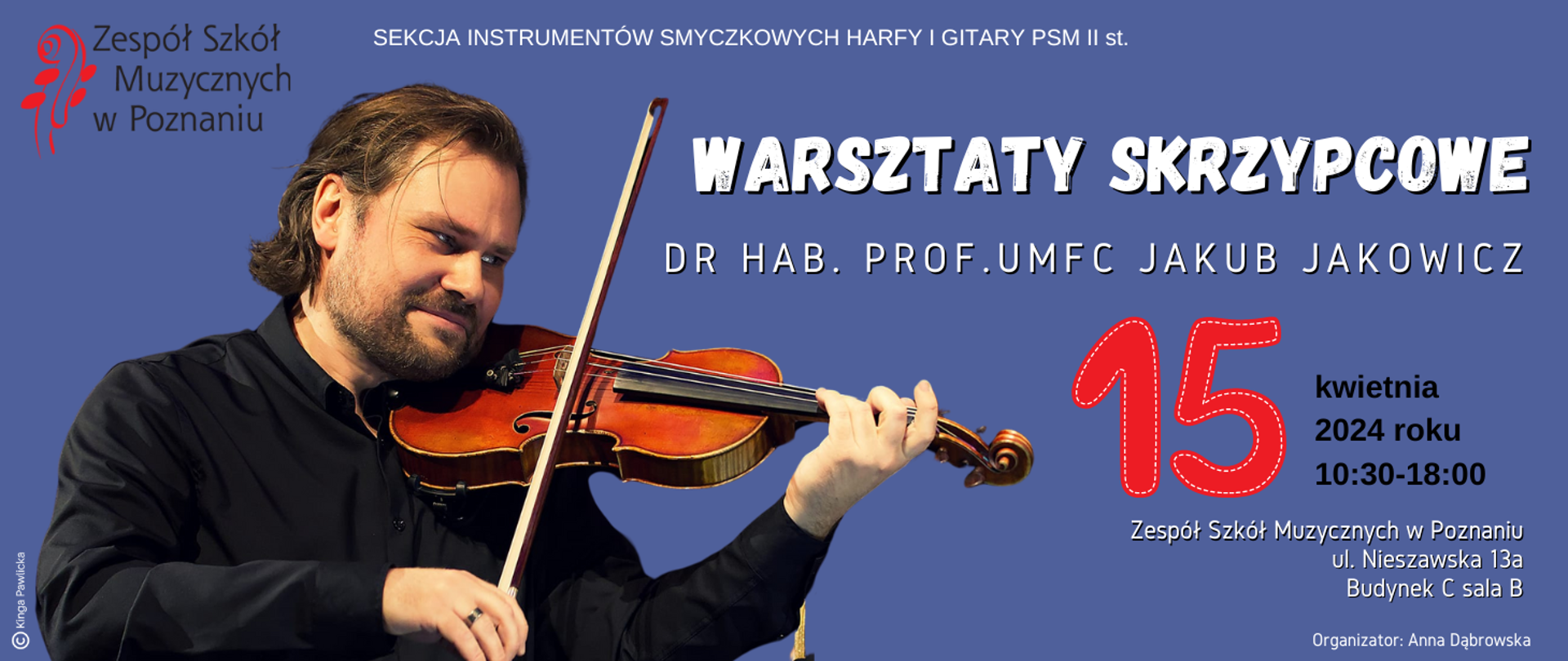 Plakat na niebieskim tle z e zdjeciem grającego dr. hab. Prof. UMFC Jakuba Jakowicza, 15 kwietnia 2024 roku, 10:30 - 18:00, Ul. Nieszawska 13a, Budynek C, sala B