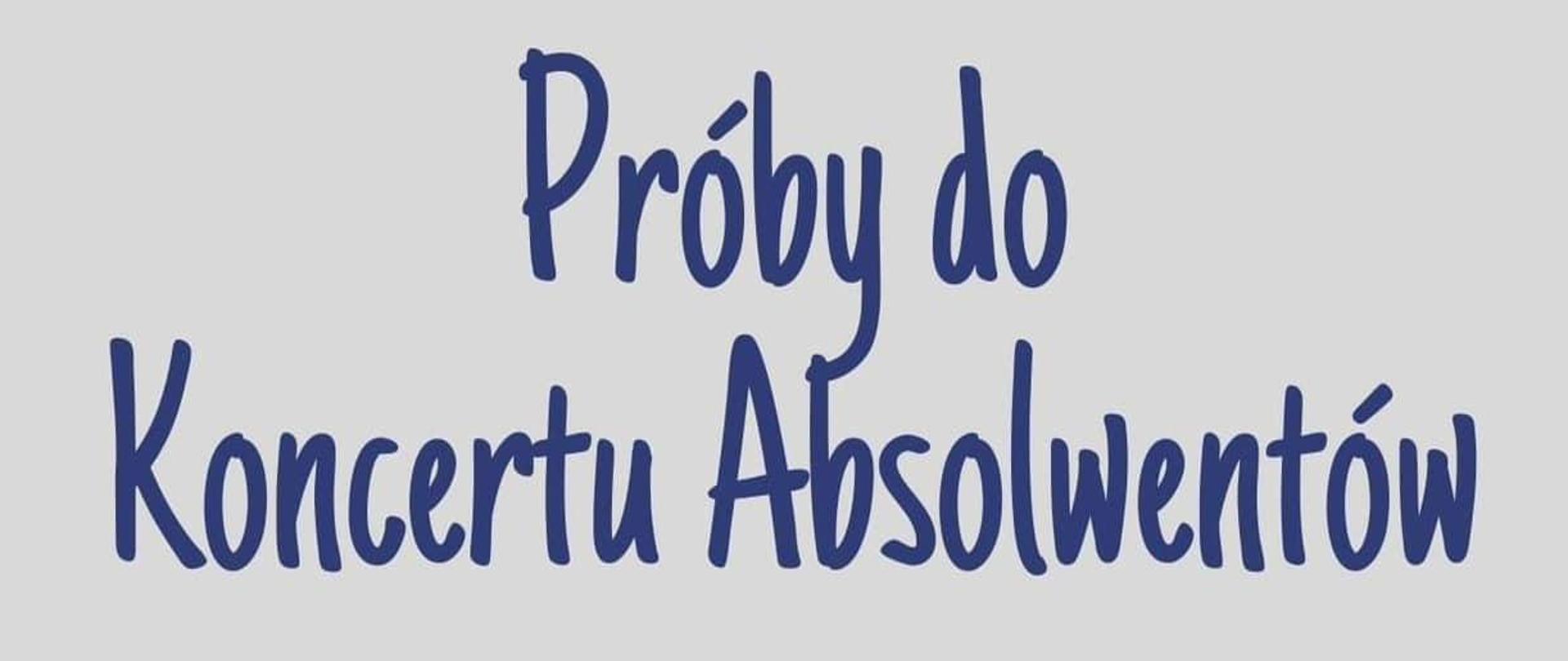 Grafika w odcieniach szarości z umieszczonymi na dole motywami muzycznymi, tj. nuty, perkusja i płyta winylowa. W tle znajduje się tekst: "Próby do Koncertu Absolwentów - 10 czerwca - orkiestra szkolna - godz. 15.20 - aula PSM; chór - godz. 15.20 - sala nr 12; próba wspólna godz. 16.15 - 18.30 - aula PSM. 14 czerwca - orkiestra szkolna - godz. 14.00 - aula PSM; chór - godz. 14.00 - sala nr 12; próba wspólna godz. 15.00 - 17.00 - Teatr Stary. 15 czerwca - orkiestra szkolna - godz. 13.00 - Teatr Stary; chór - godz. 13.00 - Teatr Stary; 15.00 - próba akustyczna - cały program; 16.00 - koncert absolwentów".
