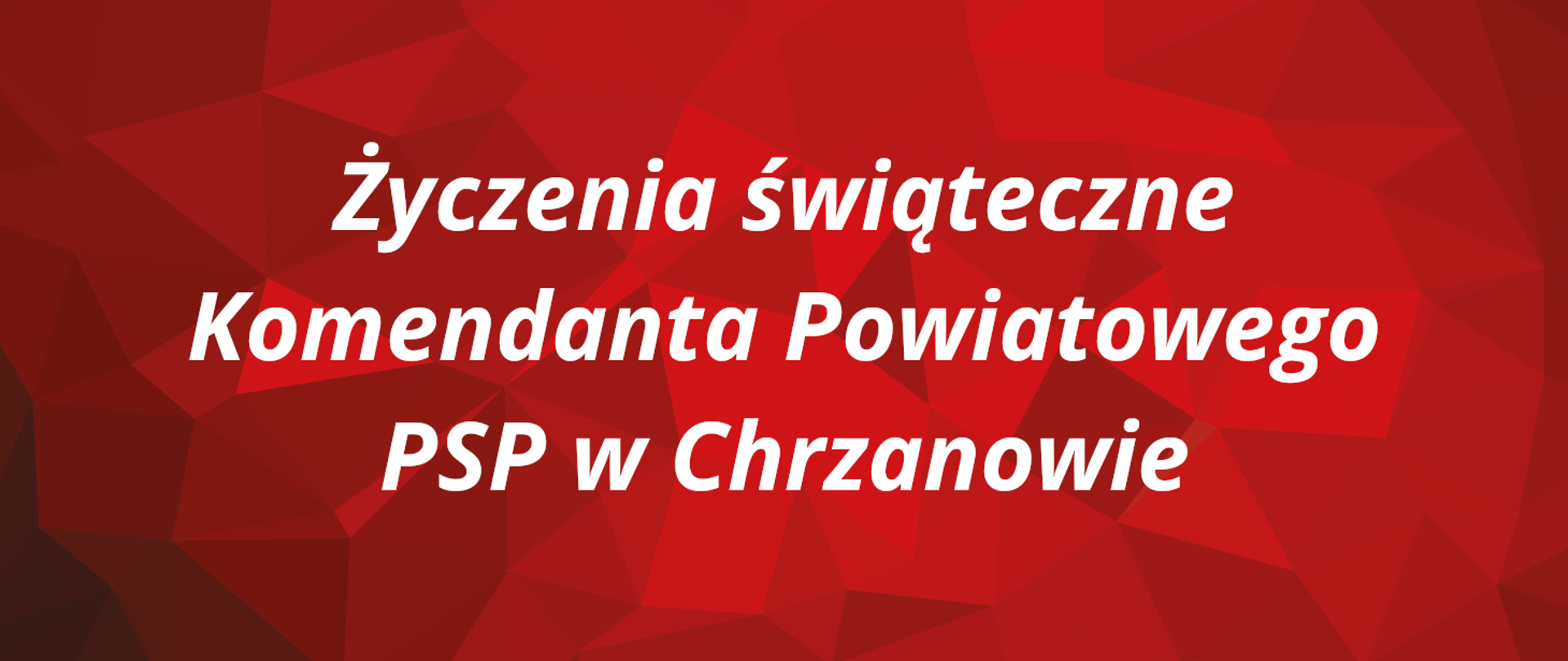 Życzenia świąteczne Komendanta Powiatowego PSP w Chrzanowie