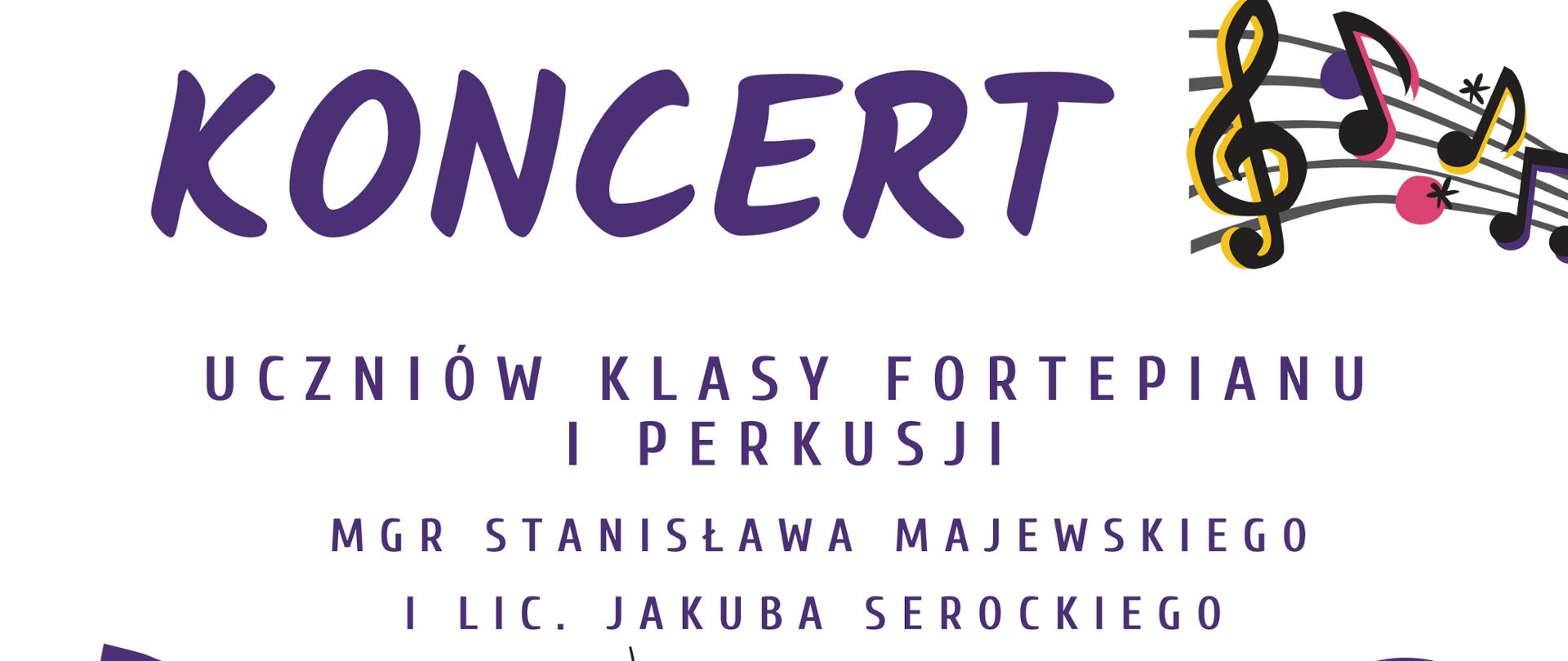 Plakat w pozycji pionowej; na białym tle grafiki przedstawiające różowo-fioletowy fortepian i żółto-różowy werbel oraz kolorowe nuty, pięciolinię i klucz wiolinowy. Na plakacie informacje dotyczące koncertu uczniów klasy fortepianu i perkusji, który odbędzie się 29.11.2023 roku o godzinie 16:00.