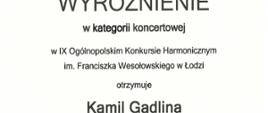 Dyplom Wyróżnienia w kategorii koncertowej dla Kamila Gadliny w dziewiątym Ogólnopolskim Konkursie Harmonicznym imienia Franciszka Wesołowskiego w Łodzi w dniach od dwudziestego pierwszego do dwudziestego drugiego marca dwa tysiące dwudziestego piątego roku.