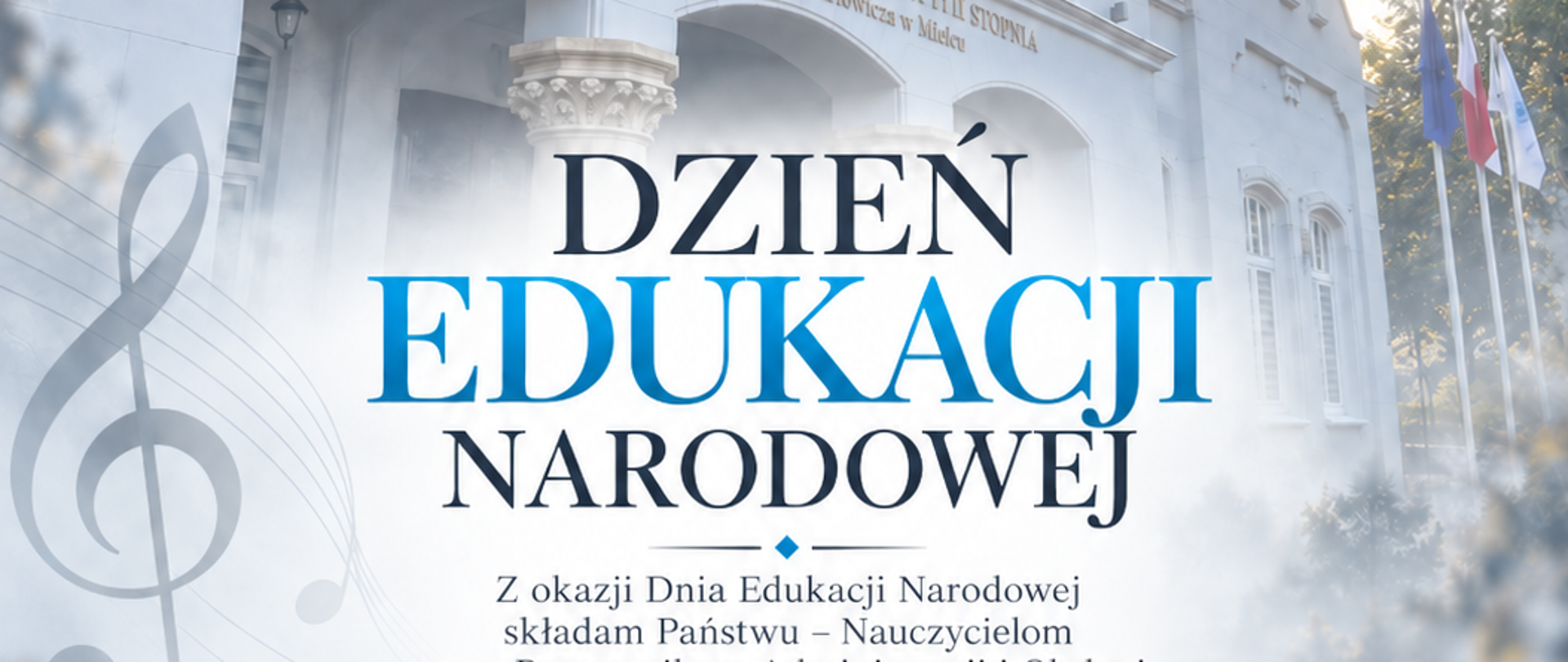 Z okazji Dnia Edukacji Narodowej składam Państwu – Nauczycielom oraz Pracownikom Administracji i Obsługi Państwowej Szkoły Muzycznej I i II stopnia im. Mieczysława Karłowicza w Mielcu – serdeczne podziękowania za codzienną pracę, zaangażowanie, odpowiedzialność i życzliwość.
Dziękuję za współtworzenie szkoły, w której edukacja, kultura i muzyka spotykają się z wrażliwością, profesjonalizmem i wzajemnym szacunkiem.
Życzę Państwu zdrowia, satysfakcji z pracy, niegasnącej pasji, spokoju oraz wielu powodów do dumy i radości – w życiu zawodowym i osobistym.
Dyrektor Państwowej Szkoły Muzycznej I i II stopnia im. Mieczysława Karłowicza w Mielcu