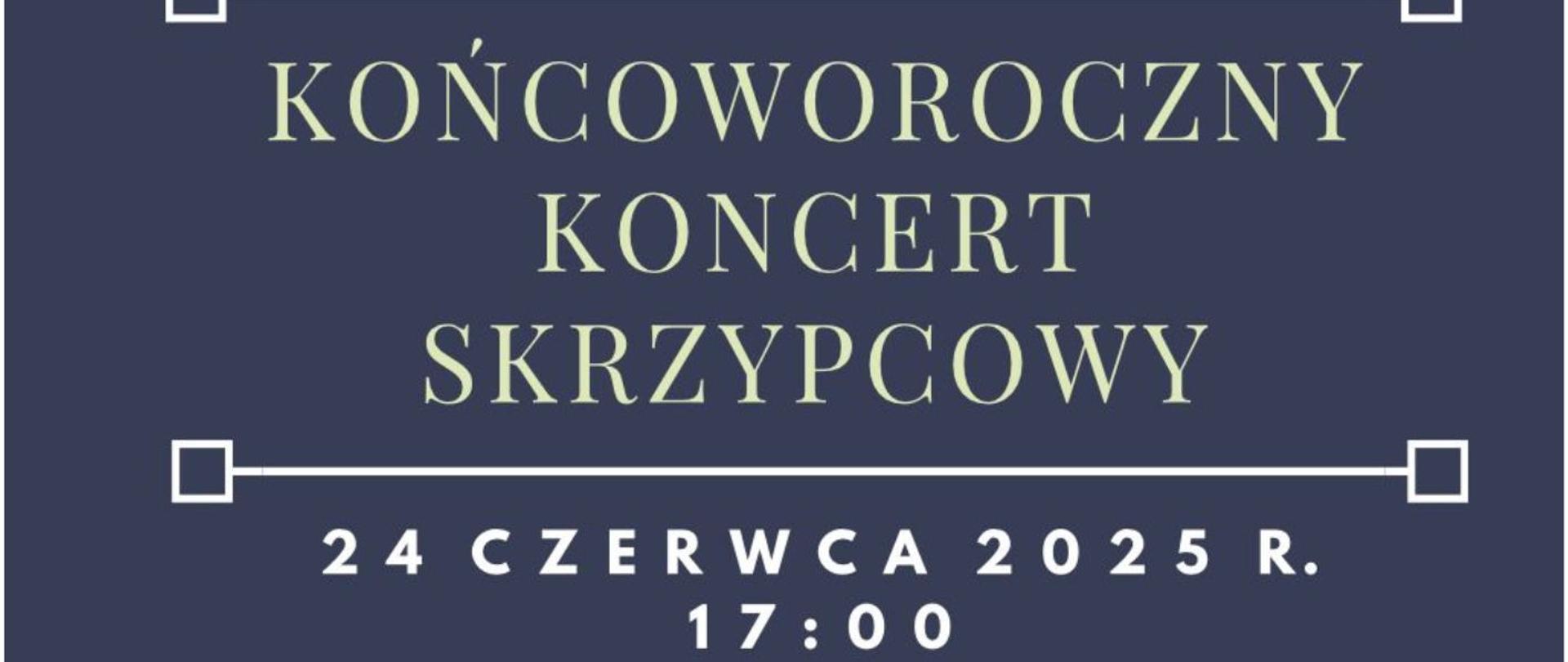 Plakat informacyjny dotyczący koncertu skrzypcowego odbywającego w dniu 24.06.2025 o godz. 17.00. 