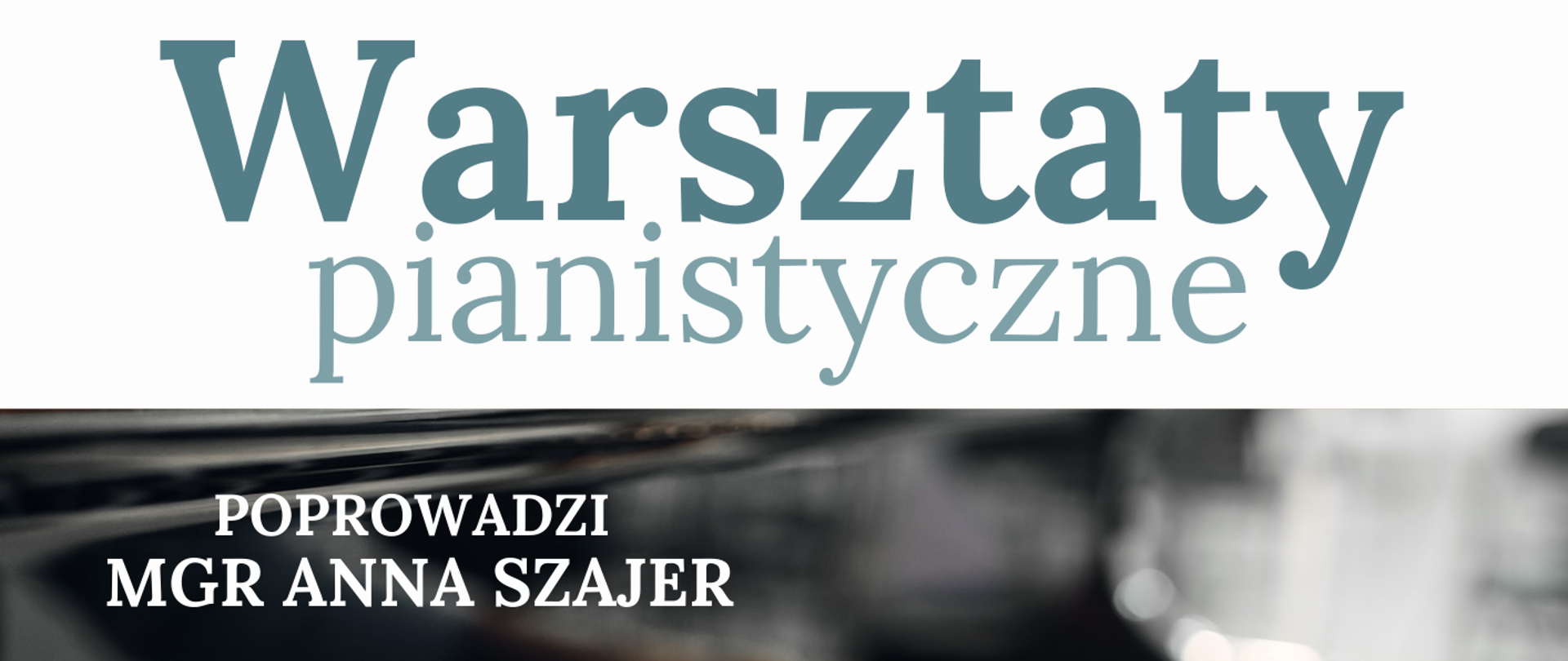 Na plakacie informacyjnym, w jego górnej części na białym tle widnieje szary napis „Warsztaty pianistyczne”. Pod spodem, z lewej strony widnieje napis „Poprowadzi mgr Anna Szajer”. W dolnej części plakatu, na szarym tle, białymi literami umieszczono następujące informacje: „01.12.2023, rozpoczęcie od godz. 11.00, aula PSM”. Na samym dole plakatu, na białym tle widnieje szary napis „zapraszamy uczniów, nauczycieli i rodziców!” W dolnej, prawej części plakatu na białym tle widnieje logo PSM I st. w Jaśle.
W centralnej części plakatu widnieje biało-czarna fotografia ukazująca dłonie pianisty grające na klawiaturze fortepianu.