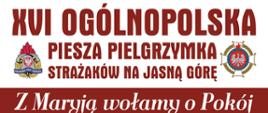 XVI Ogólnopolska Piesza Pielgrzymka Strażaków na Jasną Górę 