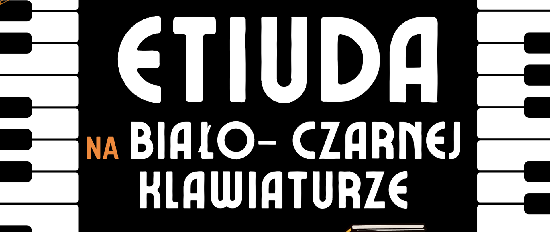 Plakat przedstawia zaproszenie na szkolny koncert fortepianowy. Na górze widnieje napis: „Państwowa Szkoła Muzyczna I i II st. im. Fryderyka Chopina w Nowym Targu, Filia w Rabce-Zdroju”. Pod spodem dużymi, białymi literami na czarnym tle znajduje się tytuł wydarzenia: „Etiuda na białoczarniej klawiaturze” — słowo „na” jest pomarańczowe. Centralną część plakatu zajmuje ilustracja fortepianu — czarnego z otwartą, pomarańczową pokrywą. Obok instrumentu widnieją duże białe nuty. W dolnej części plakatu, na pomarańczowym tle, znajduje się informacja o wydarzeniu: Aula – Rabka-Zdrój, 28 października (wtorek) 2025 r. Niżej podano godziny występów: klasa II – godz. 16:15 klasa III – godz. 16:45 Tło po bokach zdobi pionowy pas z klawiszami fortepianu — białymi i czarnymi.
