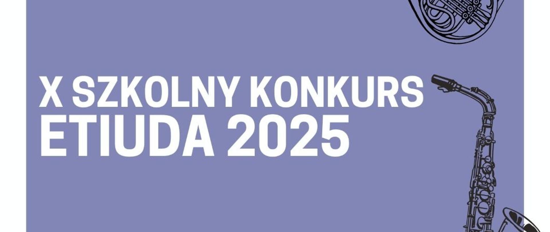 plakat w kolorach pomarańczowo- fioletowym zapowiadający X Szkolny Konkurs Etiuda 2025