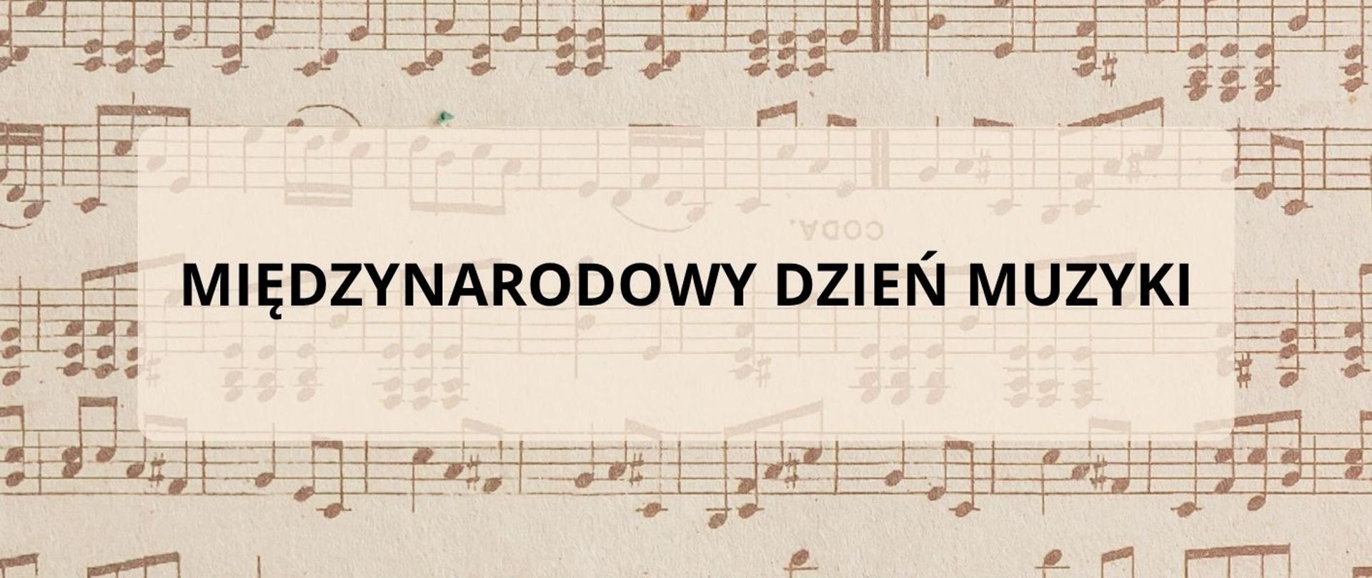 Na jasnobrązowym tle znajdują się nuty utworu na fortepian oraz napis "międzynarodowy dzień muzyki".