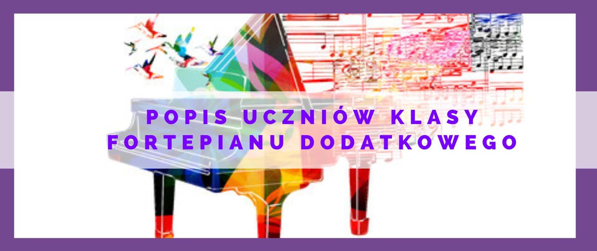 grafika kolorowego fortepianu i kolorowej partytury nutowej, na środku fioletowymi literami popis uczniów klasy fortepianu dodatkowego