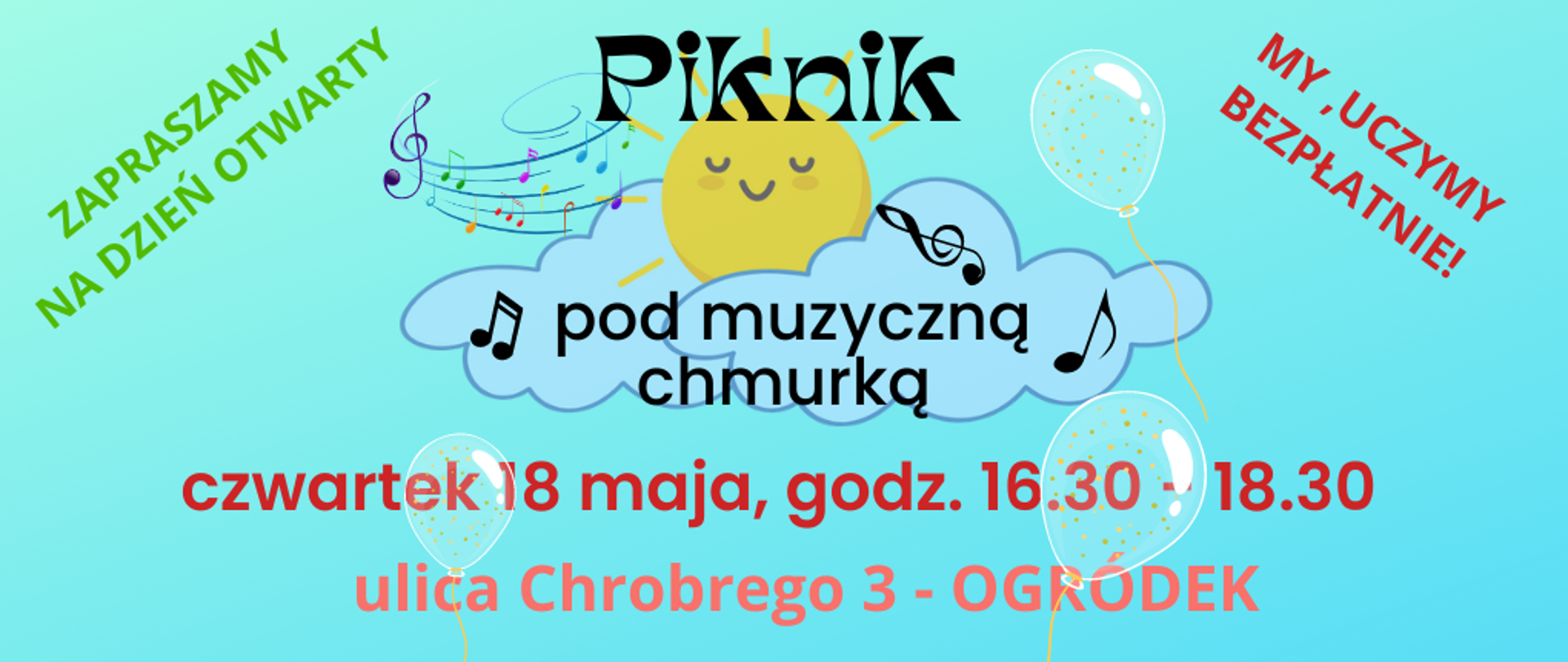 Na niebieskim tle napis Piknik pod muzyczną chmurką. Na środku żółte słońce i błękitna chmurka z czarnymi nutami i data 18 maja z adresem Chrobrego 3Pod spodem program imprezy. Poniżej logo szkoły i grafika z klawiaturą fortepianu.