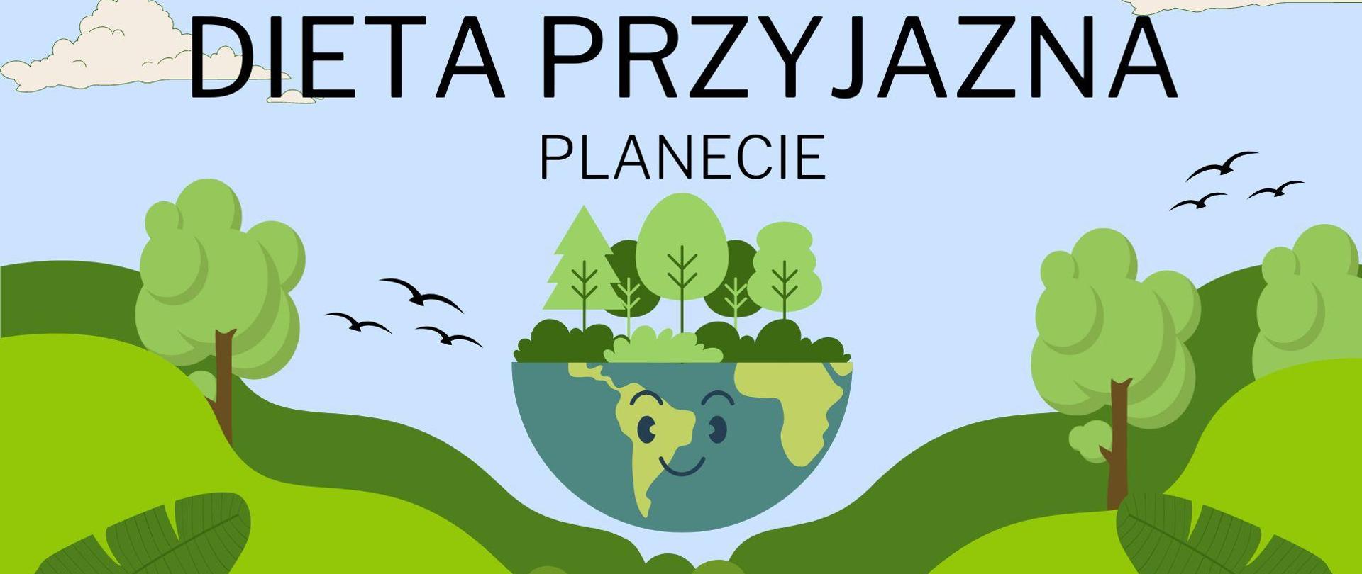 Plakat z napisem dieta przyjazna planecie, zielone rośliny a na środku przecięty na pół globus z uśmiechem