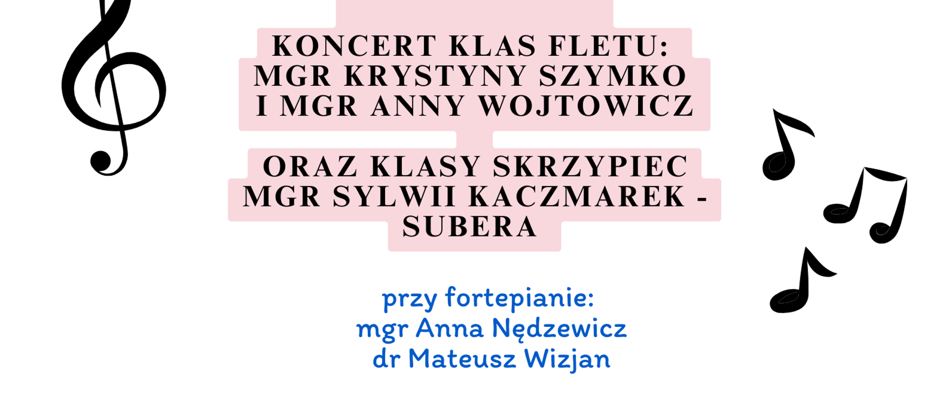 Plakat na białym tle zapraszający na koncert, który odbędzie się 15 maja 2024 roku o godzinie 15:30 Sali Kameralnej. W koncercie wezmą udział uczniowie klas fletu oraz skrzypiec. W górnej i dolnej krawędzi plakatu znajdują się grafiki przedstawiające wiosenne kwiaty. Pośrodku plakatu z lewej strony tekstu znajduje się grafika przedstawiająca klucz wiolinowy natomiast po prawej stronie nuty. 