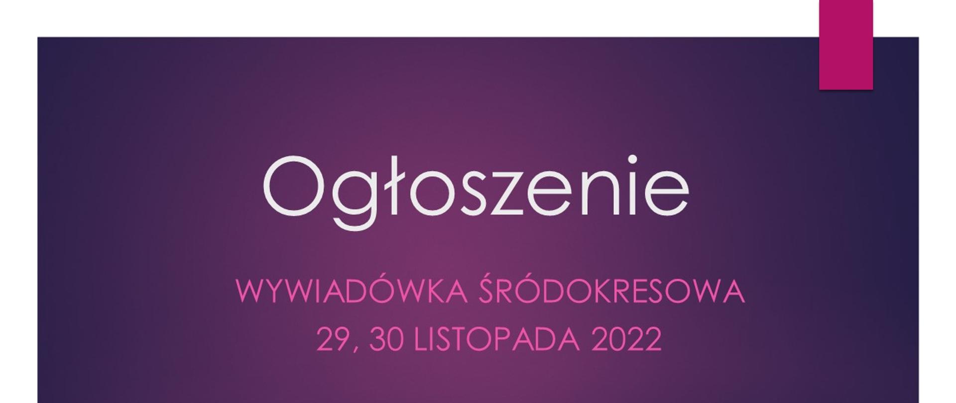 Plakat tło fioletowe z białym napisem OGŁOSZENIE i purpurowym wywiadówka śródokresowa 29, 30 listopada 2022