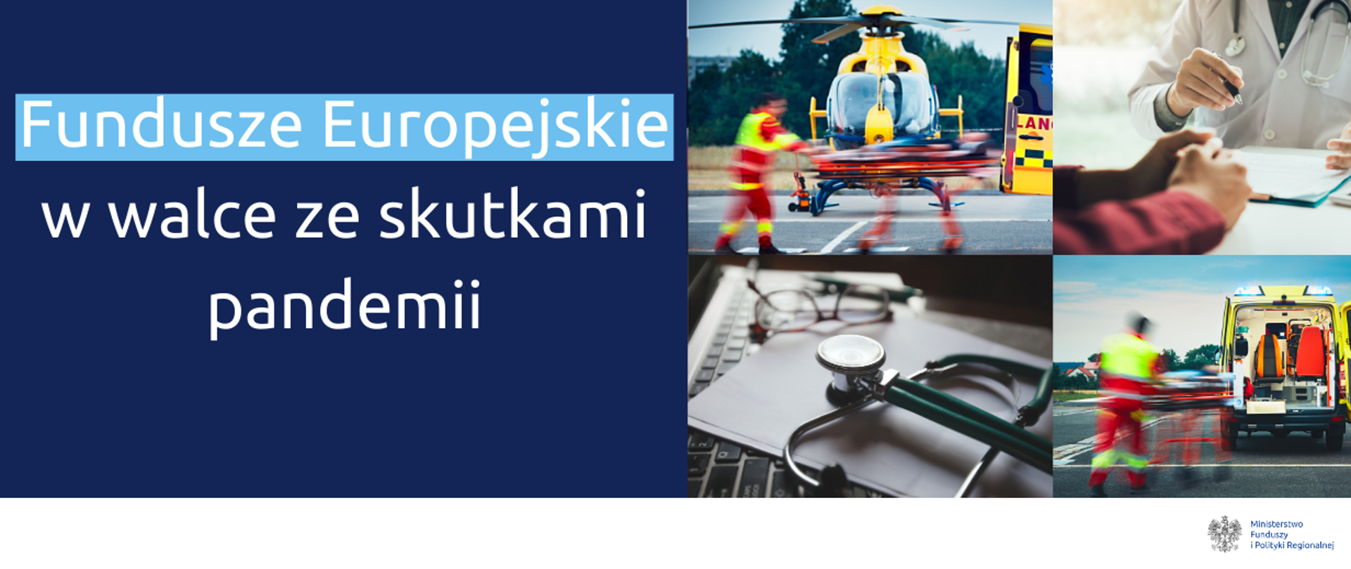 Napis: Fundusze Europejskie w walce z pandemią. Obok cztery zdjęcia: śmigłowca ratunkowego, karetki pogotowia, lekarza i pacjenta oraz stetoskopu. Na dole logo Ministerstwa Funduszy i Polityki Regionalnej.