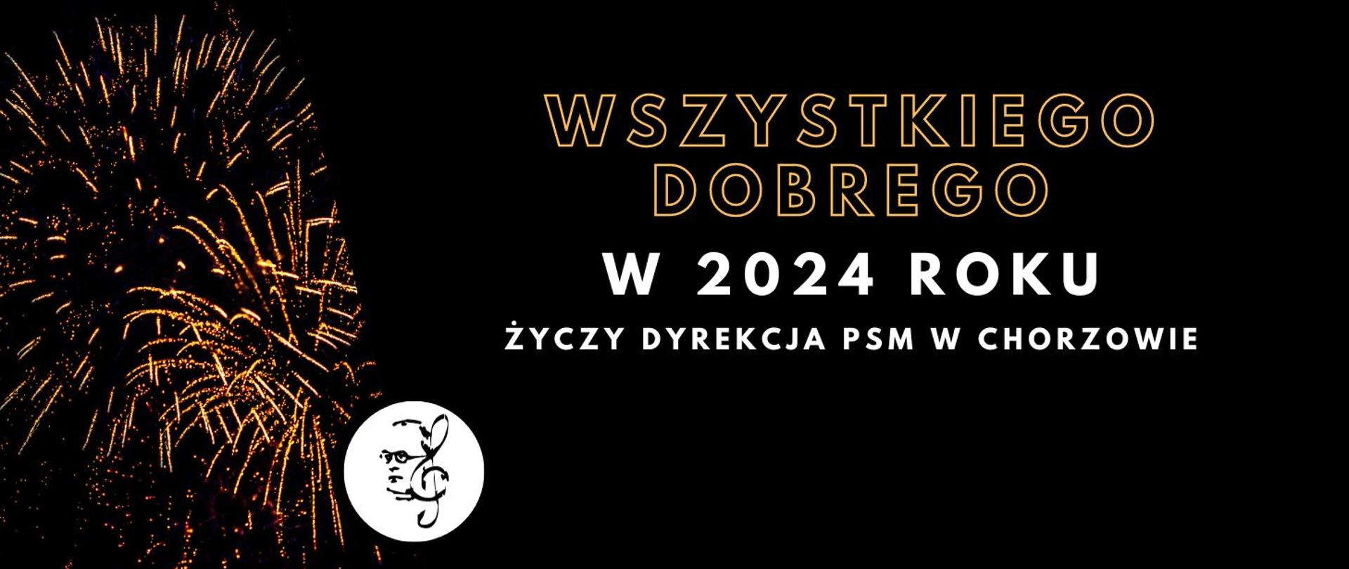 Banner w kolorze czarnym, z grafiką przedstawiającą złote fajerwerki, logotypem Państwowej Szkoły Muzycznej I i II stopnia im. Grzegorza Fitelberga w Chorzowie w kolorze czarnym. Grafika posiada napis "wszystkiego dobrego w 2024 roku życzy dyrekcja PSM w Chorzowie". 