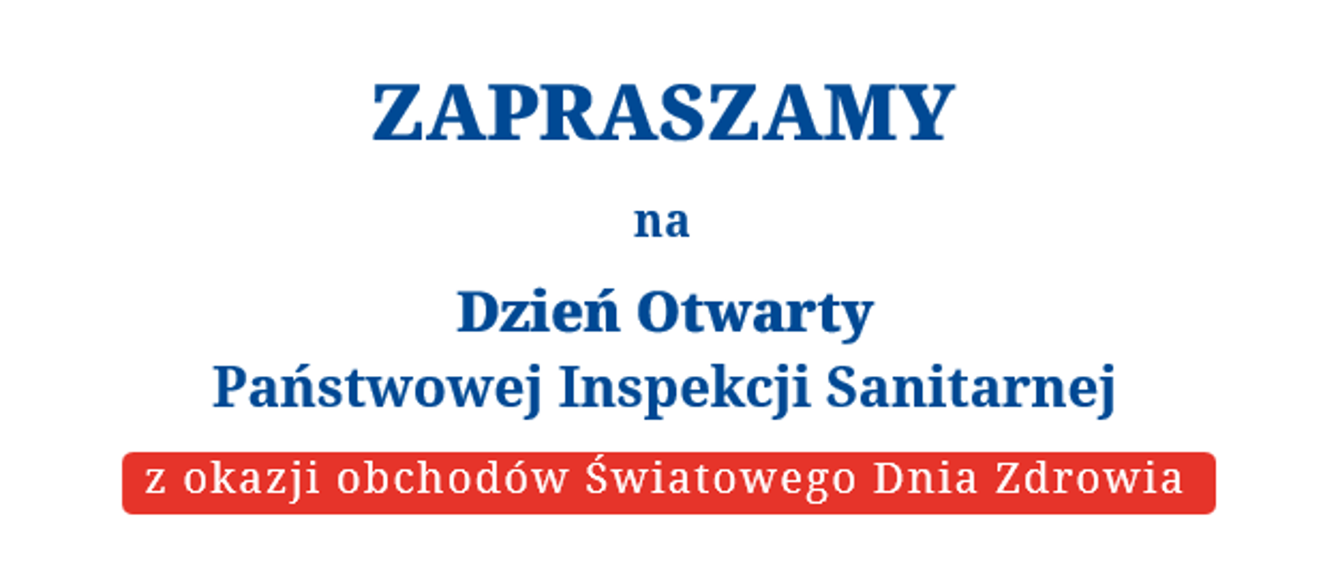 Zaproszenie na Dzień Otwarty Państwowej Inspekcji Sanitarnej z okazji obchodów Światowego Dnia Zdrowia