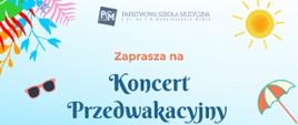 Plakat utrzymany jest w wakacyjnej, kolorowej stylistyce z błękitnym tłem oraz licznymi ilustracjami kojarzącymi się z latem, takimi jak słońce, plażowy parasol, lody, kwiaty, liście palmowe, okulary przeciwsłoneczne i morskie motywy. W centralnej części znajduje się zaproszenie na Koncert Przedwakacyjny uczniów klasy fortepianu prowadzonej przez Irynę Bojczuk oraz klasy gitary prowadzonej przez Tomasza Bojczuka, opatrzone hasłem „Każdy ma co świętować”. Na plakacie podano termin wydarzenia – piątek, 12 czerwca, o godzinie 16:30 – oraz zamieszczono ilustracje fortepianu i gitary nawiązujące do prezentowanych specjalności muzycznych.