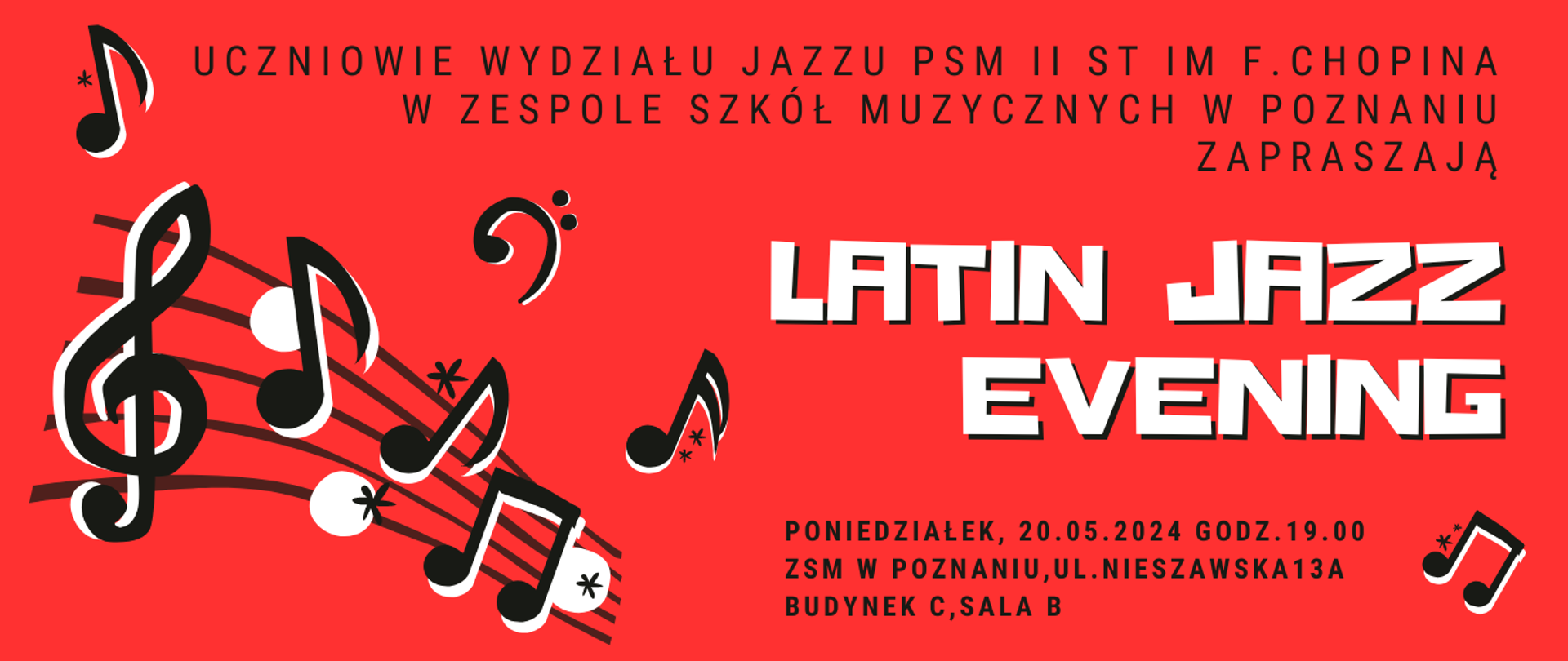 Baner na czerwonym tle z grafiką nut z tekstem: Uczniowie wydziału jazzu PSM II st. im. F. Chopina w Zespole Szkół Muzycznych w Poznaniu zapraszaja na LATIN JAZZ EVENING. Poniedziałek, 20 maja 2024 roku, godz. 19:00, ZSM w Poznaniu, ul. Nieszawska 13a, Budynek c, sala B