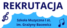 Plakat rekrutacyjny, na niebieskim tle biała chmura z niebieskim napisem Rekrutacja, pod chmurą tekst Szkoła Muzyczna I st. im. Grażyny Bacewicz w kolorze ciemnoniebieskim.