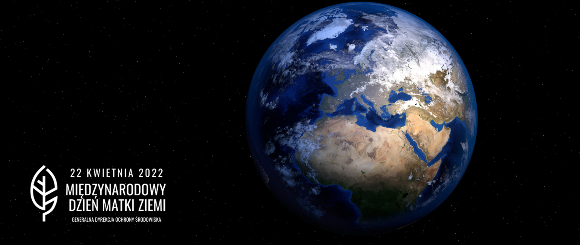 z oddali na ciemnym jakby z kosmosu widoczna planeta ziemia. Z prawej strony liść logo Generalnej Dyrekcji Ochrony Środowiska i napis 22 kwietnia 2022 Międzynarodowy Dzień Matki Ziemi 