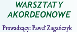 Plakat w odcieniach błękitu, na środku napis: warsztaty akordeonowe. Prowadzący Paweł Zagańczyk