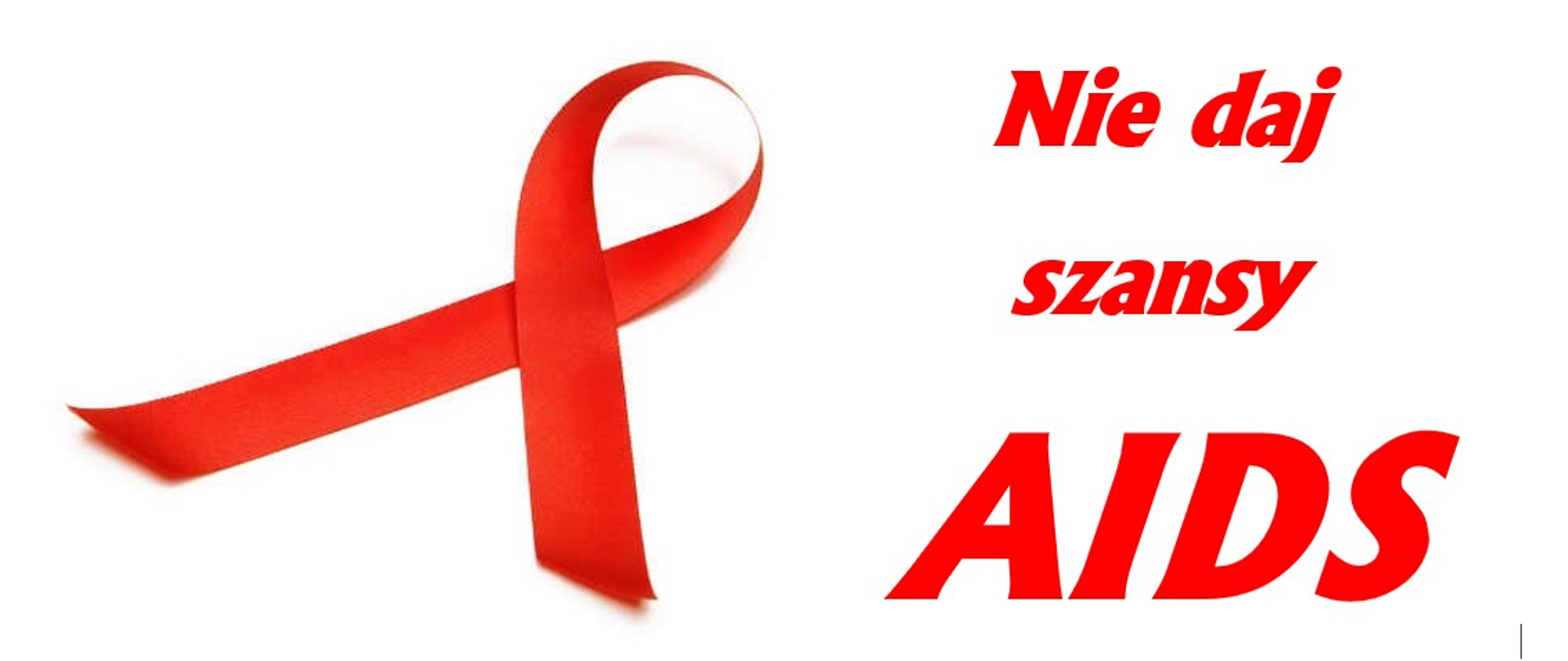 Po lewej stronie czerwona wstążeczka. Obok napis: Nie daj szansy AIDS